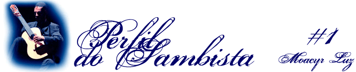 perfil do sambista Moacyr Luz